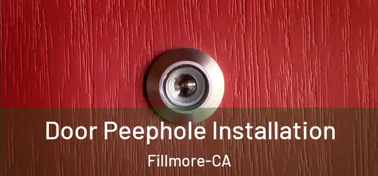 Door Peephole Installation Fillmore-CA