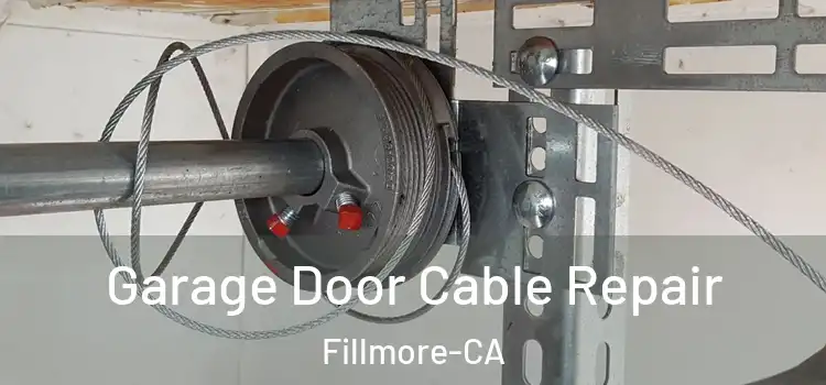 Garage Door Cable Repair Fillmore-CA