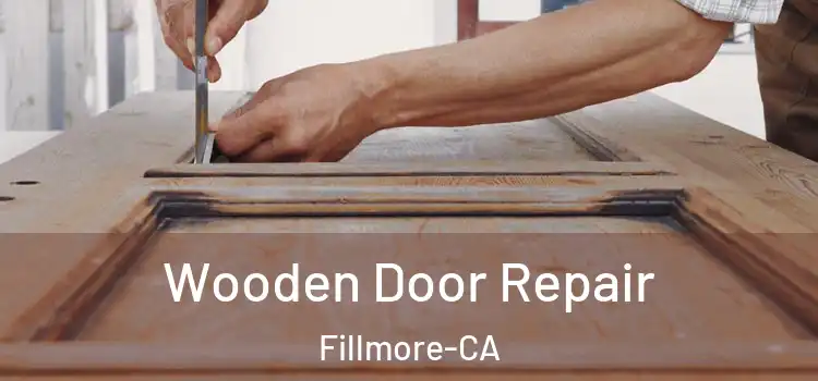 Wooden Door Repair Fillmore-CA
